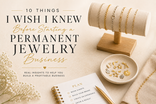 10 Things I Wish I Knew Before Becoming a Permanent Jewelry Artist